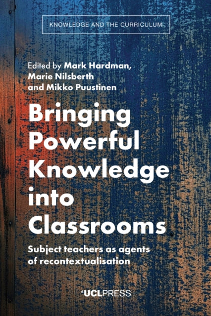 Bringing Powerful Knowledge into Classrooms: Subject Teachers as Agents of Recontextualisation