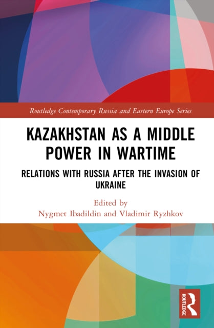 Kazakhstan as a Middle Power in Wartime: Relations with Russia After the Invasion of Ukraine