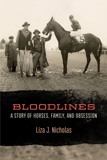 Bloodlines: A Story of Horses, Family, and Obsession