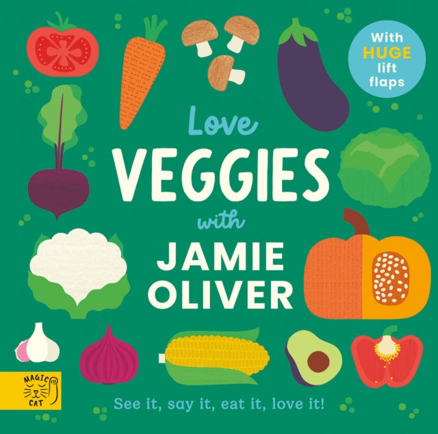 Love Veggies with Jamie Oliver!: See it, say it, eat it, love it!