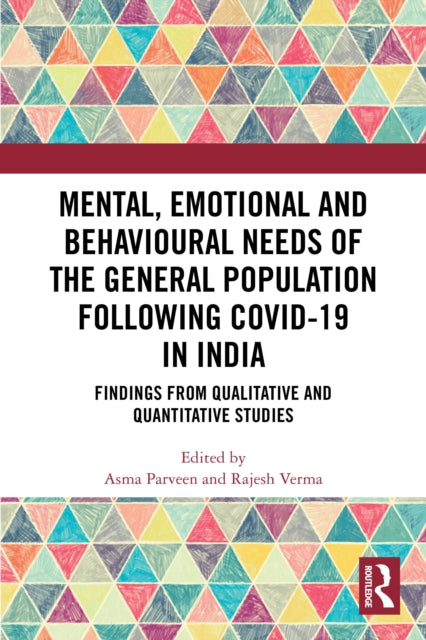 Mental, Emotional and Behavioural Needs of the General Population Following COVID-19 in India: Findings from Qualitative and Quantitative Studies