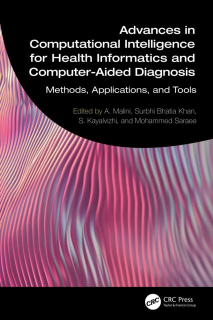 Advances in Computational Intelligence for Health Informatics and Computer-Aided Diagnosis: Methods, Applications, and Tools