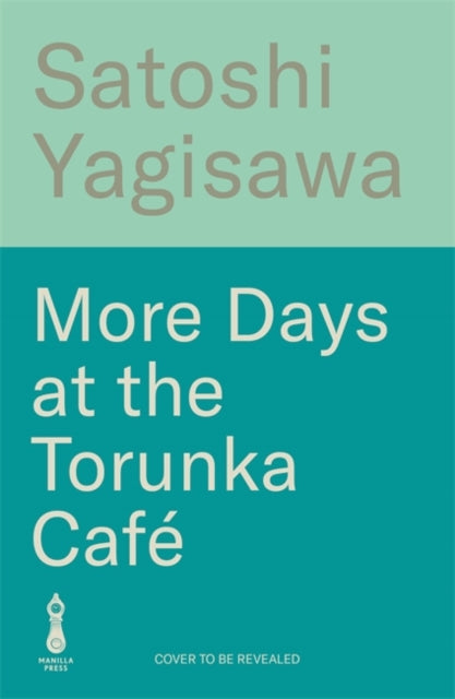 More Days at the Torunka Cafe: The new coffee shop-set cosy novel from the bestselling author of Days at the Morisaki Bookshop