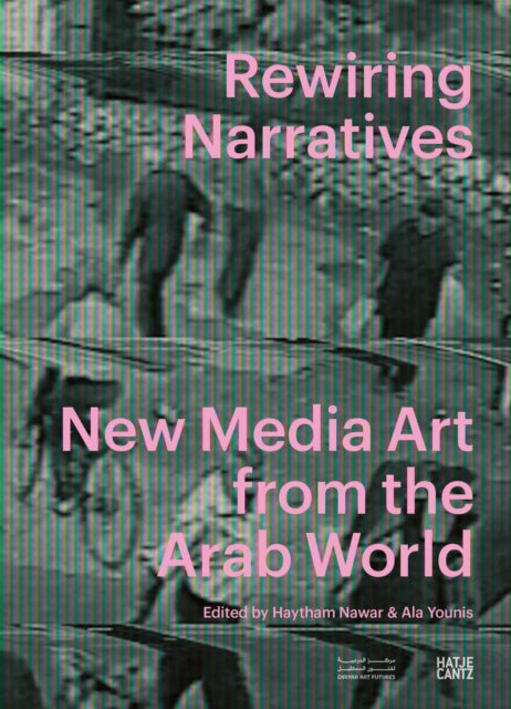 Rewiring Narratives: New Media Art from the Arab World