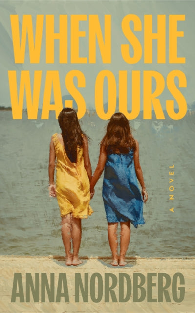 When She Was Ours: A Novel