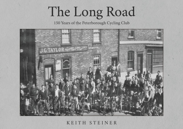 The Long Road: 150 Years of the Peterborough Cycling Club