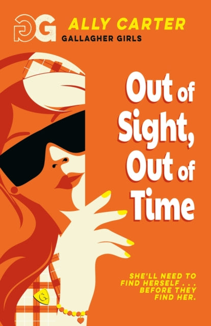 Gallagher Girls: Out of Sight, Out of Time: Book 5: the million copy selling series set at an elite boarding school for spies