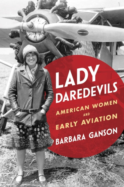Lady Daredevils: American Women and Early Aviation