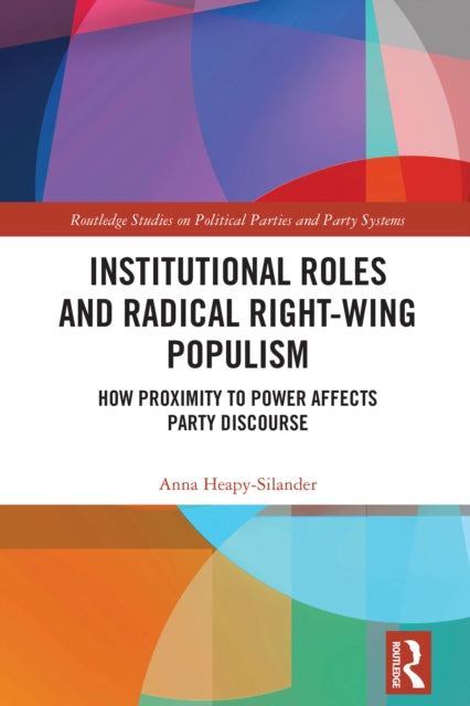 Institutional Roles and Radical Right-Wing Populism: How Proximity to Power Affects Party Discourse