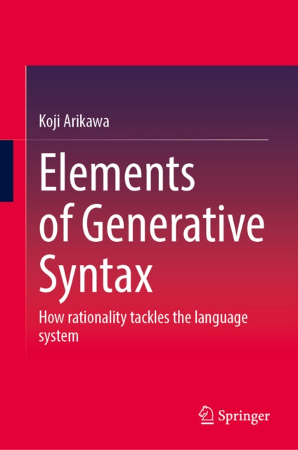 Elements of Generative Syntax: How Rationality Tackles the Language System