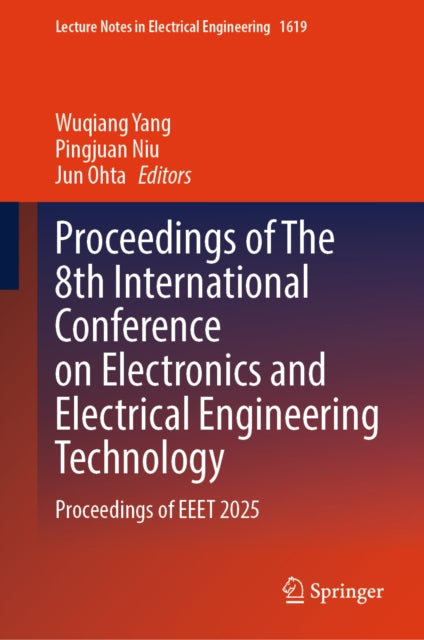 Proceedings of The 8th International Conference on Electronics and Electrical Engineering Technology: Proceedings of EEET 2025