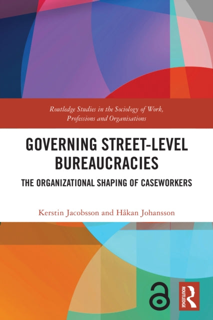 Governing Street-Level Bureaucracies: The Organizational Shaping of Caseworkers
