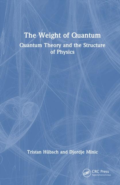 The Weight of Quantum: Quantum Theory and the Structure of Physics