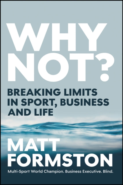 Why Not?: Breaking Limits in Sport, Business and Life