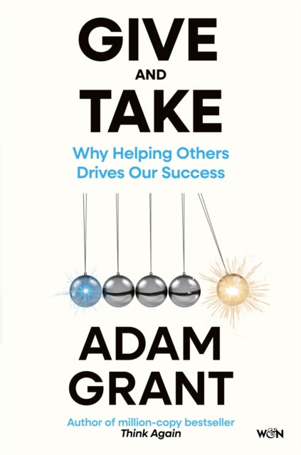 Give and Take: From the author of million-copy bestseller THINK AGAIN
