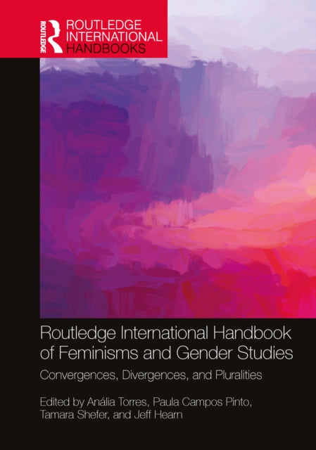 Routledge International Handbook of Feminisms and Gender Studies: Convergences, Divergences, and Pluralities
