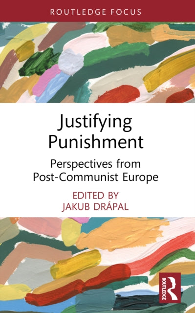 Justifying Punishment: Perspectives from Post-Communist Europe