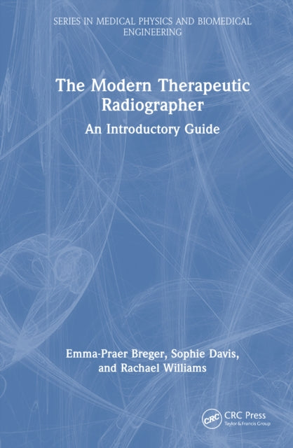 The Modern Therapeutic Radiographer: An Introductory Guide