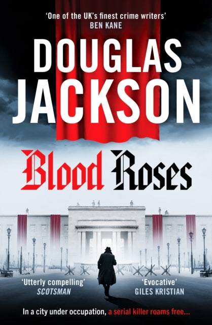 Blood Roses: Introducing 'the natural heir to Kerr's Bernie Gunther'