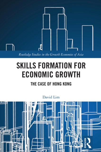 Skills Formation for Economic Growth: The Case of Hong Kong