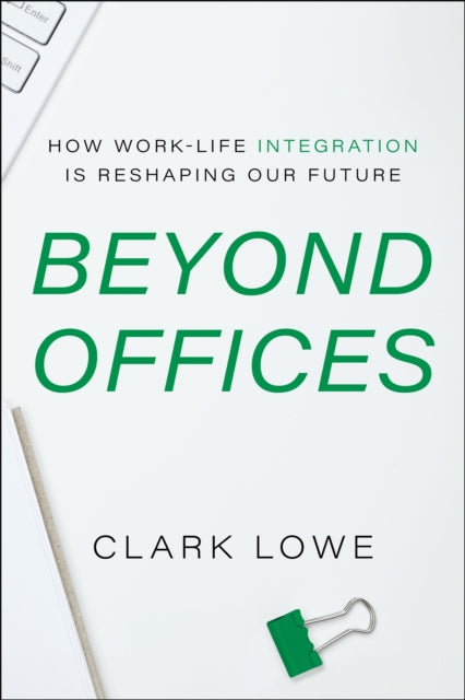 Beyond Offices: How Work-Life Integration Is Reshaping Our Future