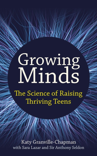 Growing Minds: The science of raising thriving teens