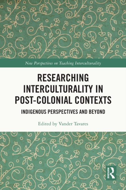 Researching Interculturality in Post-Colonial Contexts: Indigenous Perspectives and Beyond