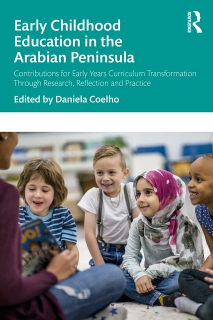 Early Childhood Education in the Arabian Peninsula: Contributions for Early Years Curriculum Transformation Through Research, Reflection and Practice