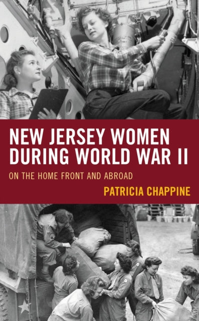 New Jersey Women during World War II: On the Home Front and Abroad