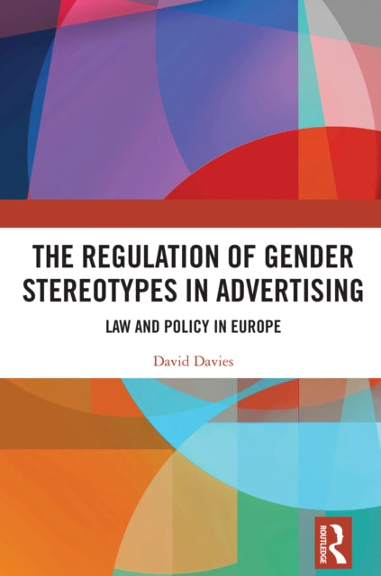 The Regulation of Gender Stereotypes in Advertising: Law and Policy in Europe