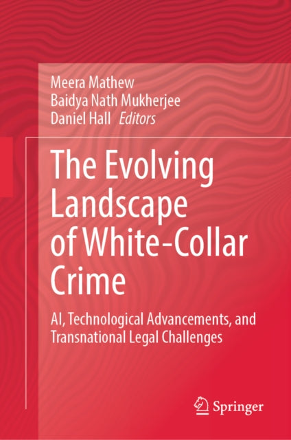 The Evolving Landscape of White-Collar Crime: AI, Technological Advancements, and Transnational Legal Challenges