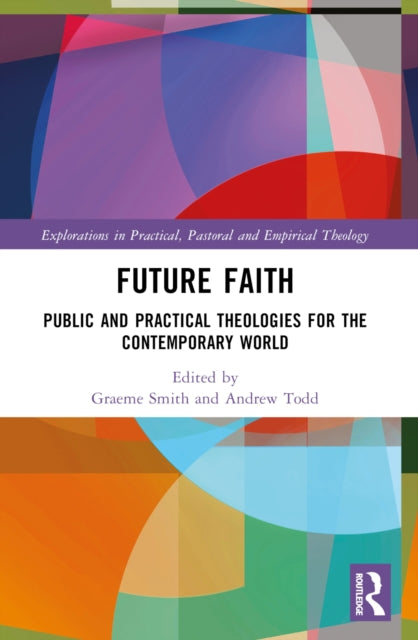 Future Faith: Public and Practical Theologies for the Contemporary World