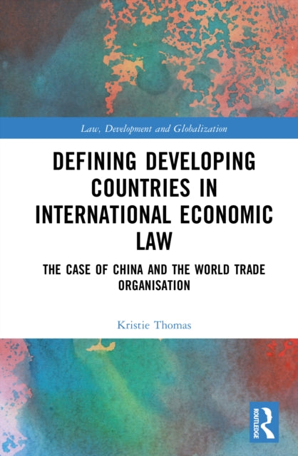 Defining Developing Countries in International Economic Law: The Case of China and the World Trade Organization