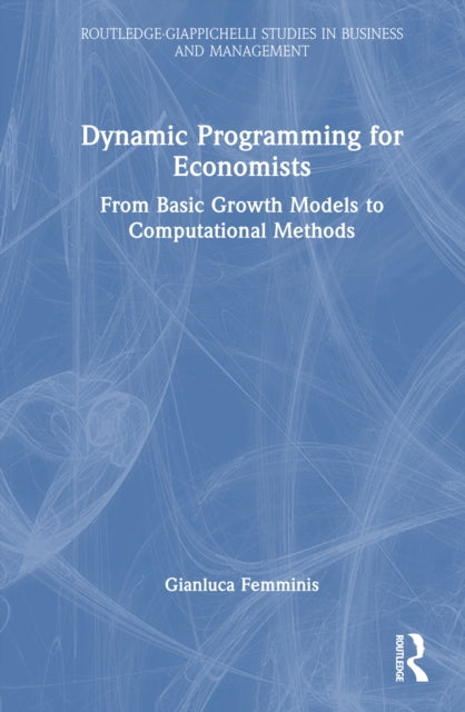 Dynamic Programming for Economists: From Basic Growth Models to Computational Methods