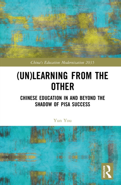 (Un)learning from the Other: Chinese Education in and beyond the Shadow of PISA Success