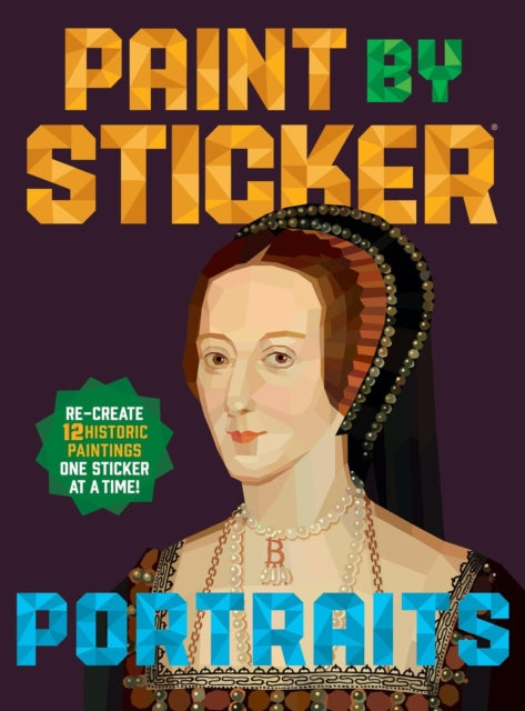 Paint by Sticker (Official): Portraits: Re-create 12 Historic Paintings One Sticker at a Time!