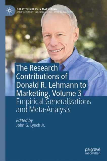 The Research Contributions of Donald R. Lehmann to Marketing, Volume 3: Empirical Generalizations and Meta-Analysis