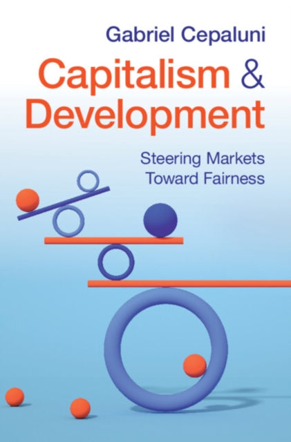Capitalism and Development: Steering Markets Toward Fairness