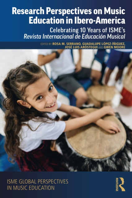 Research Perspectives on Music Education in Ibero-America: Celebrating 10 Years of ISME’s Revista Internacional de Educacion Musical