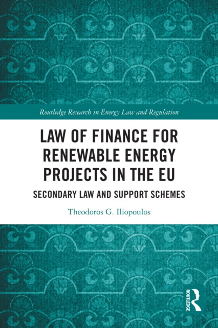 Law of Finance for Renewable Energy Projects in the EU: Secondary Law and Support Schemes