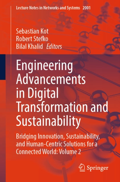 Engineering Advancements in Digital Transformation and Sustainability: Bridging Innovation, Sustainability, and Human-Centric Solutions for a Connected World: Volume 2