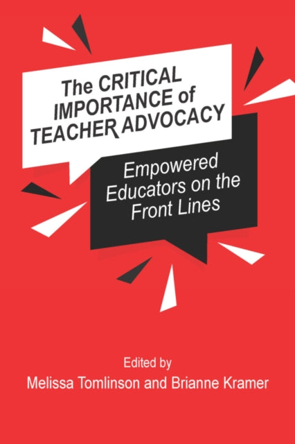 The Critical Importance of Teacher Advocacy: Empowered Educators on the Front Lines
