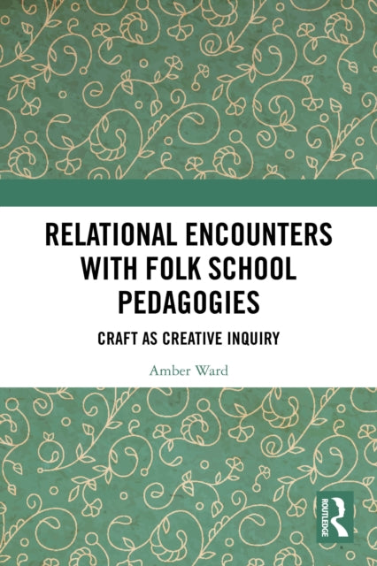 Relational Encounters with Folk School Pedagogies: Craft as Creative Inquiry
