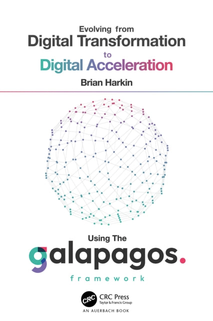 Evolving from Digital Transformation to Digital Acceleration Using The Galapagos Framework