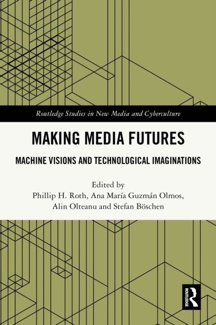 Making Media Futures: Machine Visions and Technological Imaginations