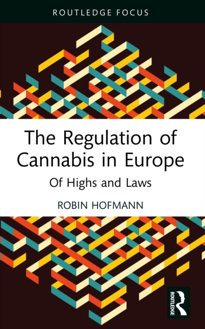 The Regulation of Cannabis in Europe: Of Highs and Laws