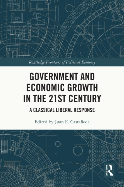 Government and Economic Growth in the 21st Century: A Classical Liberal Response