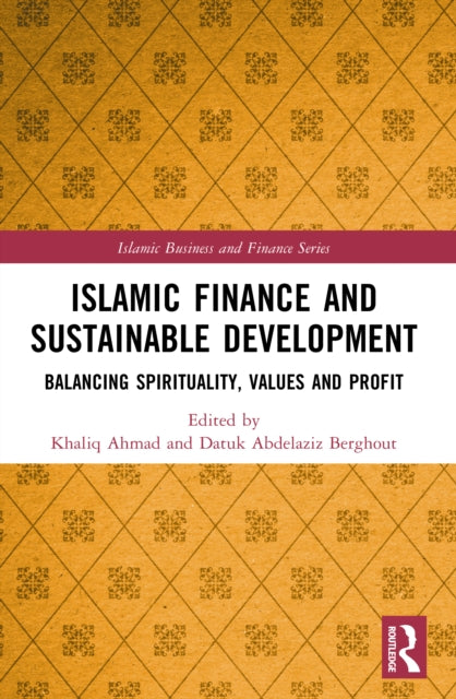 Islamic Finance and Sustainable Development: Balancing Spirituality, Values and Profit