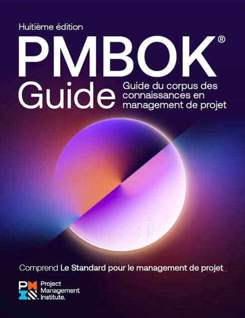 A Guide to the Project Management Body of Knowledge (PMBOK Guide) - Eighth Edition and The Standard for Project Management (FRENCH)