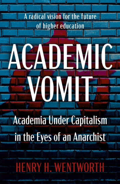 Academic Vomit: Academia Under Capitalism in the Eyes of an Anarchist